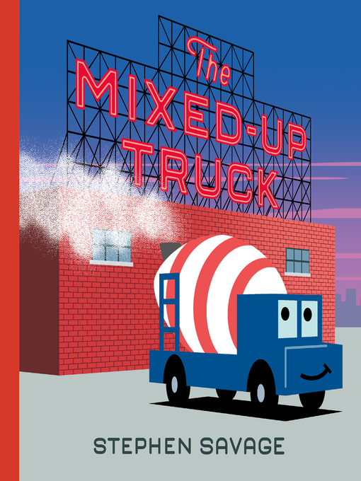 Title details for The Mixed-Up Truck by Stephen Savage - Available